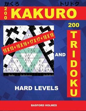 portada 200 Kakuro 15x15 + 16x16 + 17x17 + 18x18 and 200 Tridoku Hard Levels: Challenging Sudoku Puzzle. Holmes Presents a Nice Airbook Logic Puzzle. (Pluz 25
