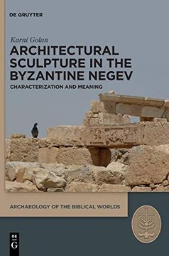 portada Architectural Sculpture in the Byzantine Negev Characterization and Meaning 