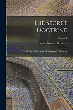 portada The Secret Doctrine: The Synthesis of Science, Religion and Philosophy; Volume 1