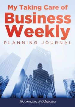 portada My Taking Care of Business Weekly Planning Journal (en Inglés)