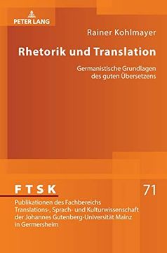 portada Rhetorik und Translation; Germanistische Grundlagen des Guten Übersetzens (71) (Ftsk. Publikationen des Fachbereichs Translations-, Sprach-) (en Alemán)