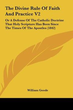 portada the divine rule of faith and practice v2: or a defense of the catholic doctrine that holy scripture has been since the times of the apostles (1842) (in English)