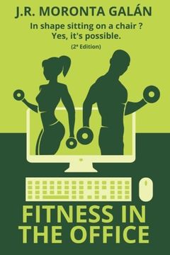 portada Fitness in the Office: In Shape Sitting on a Chair? Yes, It's Possible. (in English)