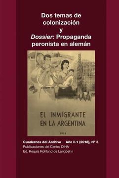 portada Dos Temas de Colonización y Dossier: Propaganda Peronista en Alemán: Cuadernos del Archivo año ii (2018), #3