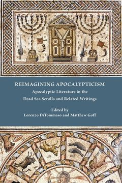 portada Reimagining Apocalypticism: Apocalyptic Literature in the Dead Sea Scrolls and Related Writings (en Inglés)