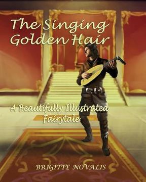 portada The Singing Golden Hair: A Beautifully Illustrated Fairytale (en Inglés)