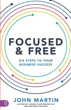 portada Focused and Free: Six Steps to Your Business Success 