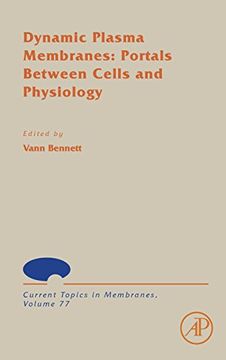 portada Dynamic Plasma Membranes: Portals Between Cells and Physiology, Volume 77 (Current Topics in Membranes)