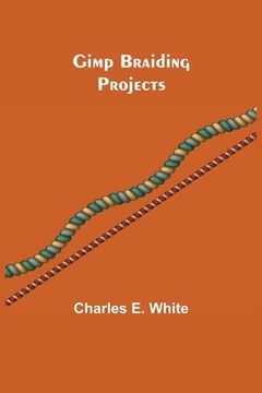 Gimp Braiding Projects (en Inglés)