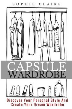 portada Capsule Wardrobe: Discover Your Personal Style And Create Your Dream Wardrobe