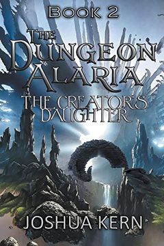 portada The Dungeon Alaria 2: The Creator's Daughter - A Gamelit / Portal Dungeon Prime Fantasy Novel (en Inglés)