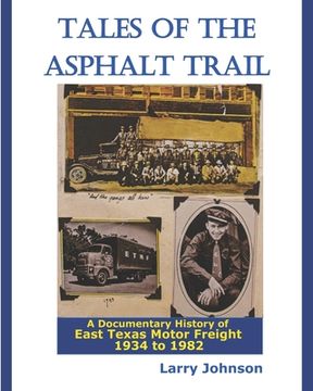 portada Tales Of The Asphalt Trail: A Documentary History Of East Texas Motor Freight 1934-1982 (in English)