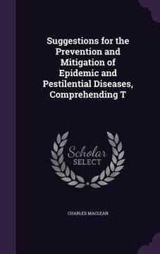 portada Suggestions for the Prevention and Mitigation of Epidemic and Pestilential Diseases, Comprehending T (en Inglés)