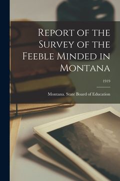 portada Report of the Survey of the Feeble Minded in Montana; 1919 (en Inglés)