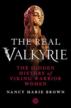portada The Real Valkyrie: The Hidden History of Viking Warrior Women (en Inglés)