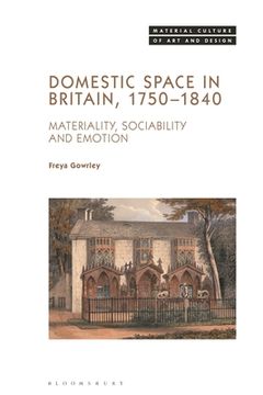 portada Domestic Space in Britain, 1750-1840: Materiality, Sociability and Emotion (in English)
