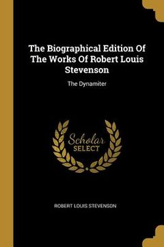 portada The Biographical Edition Of The Works Of Robert Louis Stevenson: The Dynamiter (en Inglés)