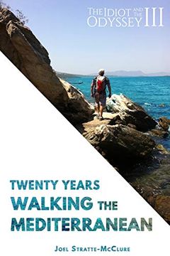 portada The Idiot and the Odyssey Iii: Twenty Years Walking the Mediterranean: Volume 3 (en Inglés)