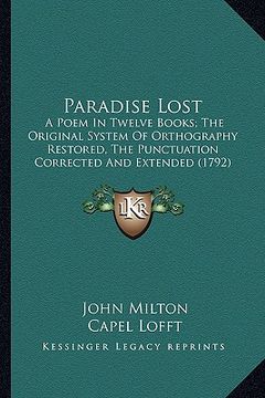 portada paradise lost: a poem in twelve books; the original system of orthography ra poem in twelve books; the original system of orthography (en Inglés)