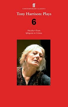 portada Tony Harrison Plays 6: Hecuba; Fram; Iphigenia in Crimea (Faber Drama) 