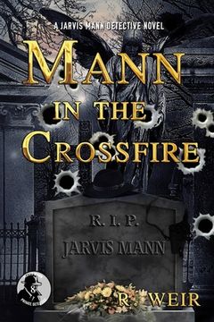 portada Mann in the Crossfire: A Jarvis Mann Hardboiled Detective Mystery Novel (in English)