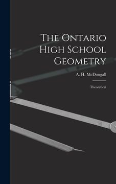 portada The Ontario High School Geometry [microform]: Theoretical (en Inglés)