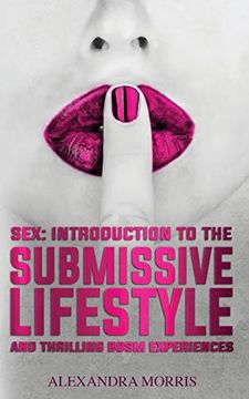 portada Sex: Introduction to the Submissive Lifestyle and Thrilling Bdsm Experiences 