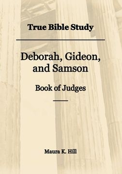 portada True Bible Study - Deborah, Gideon, and Samson Book of Judges (in English)