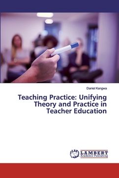 portada Teaching Practice: Unifying Theory and Practice in Teacher Education