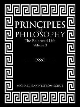 portada Principles of Philosophy: The Balanced Life (Volume Ii) (en Inglés)