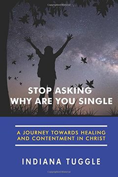 portada Stop Asking Why Are You Single: A Journey Towards Healing and Contentment in Christ