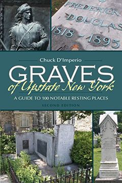 portada Graves of Upstate New York: A Guide to 100 Notable Resting Places (New York State Series)