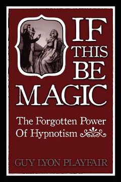 portada if this be magic: the forgotten power of hypnosis