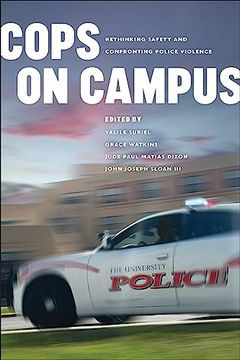 portada Cops on Campus: Rethinking Safety and Confronting Police Violence (Abolition: Emancipation From the Carceral)