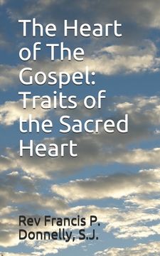 The Heart of The Gospel: Traits of the Sacred Heart (en Inglés)