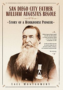 portada San Diego City Father William Augustus Begole: Story of a Workhorse Pioneer (en Inglés)