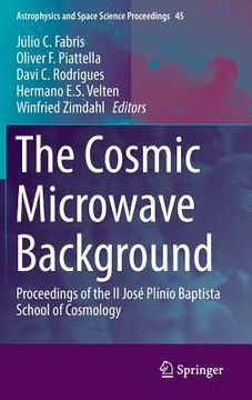portada The Cosmic Microwave Background: Proceedings of the II José Plínio Baptista School of Cosmology (en Inglés)