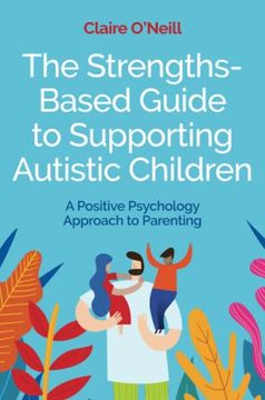portada The Strengths-Based Guide to Supporting Autistic Children: A Positive Psychology Approach to Parenting (en Inglés)