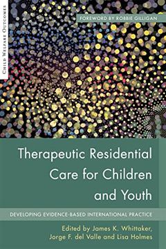portada Therapeutic Residential Care for Children and Youth: Developing Evidence-Based International Practice (in English)
