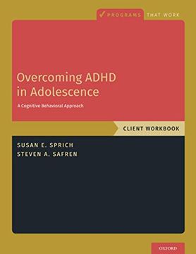 portada Overcoming Adhd in Adolescence: A Cognitive Behavioral Approach, Client Workbook: A Cognitive Behavioral Approach, Client Workbook (Programs That Work) (in English)