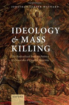 portada Ideology and Mass Killing: The Radicalized Security Politics of Genocides and Deadly Atrocities (en Inglés)