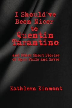 portada I Should've Been Nicer to Quentin Tarantino - and Other Short Stories of Epic Fails and Saves (in English)