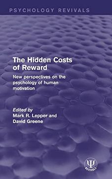 portada The Hidden Costs of Reward: New Perspectives on the Psychology of Human Motivation (Psychology Revivals)
