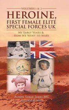 portada Heroine, First Female Elite Special Forces Uk: My Early Years & How We Went to Mars (en Inglés)