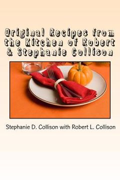 portada Original Recipes from the Kitchen of Robert & Stephanie Collison (in English)