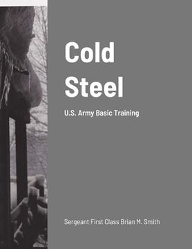 portada Cold Steel: U.S. Army Basic Training (in English)