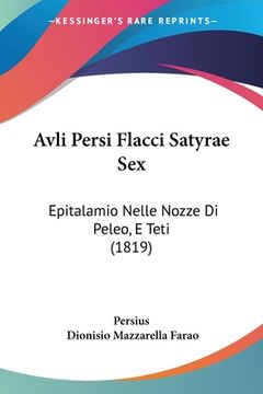 portada Avli Persi Flacci Satyrae Sex: Epitalamio Nelle Nozze Di Peleo, E Teti (1819) (en Italiano)