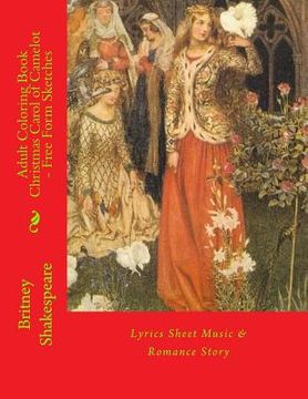 portada Adult Coloring Book Christmas Carol of Camelot - Free Form Sketches: Lyrics Sheet Music & Romance Story (en Inglés)