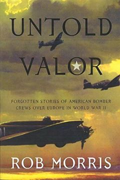 portada Untold Valor: Forgotten Stories of American Bomber Crews Over Europe in World war ii (in English)