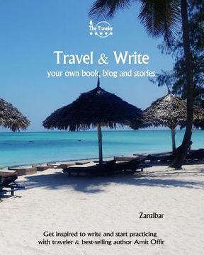 portada Travel & Write Your Own Book - Zanzibar: Get Inspired to Write Your Own Book and Start Practicing with Traveler & Best-Selling Author Amit Offir (en Inglés)